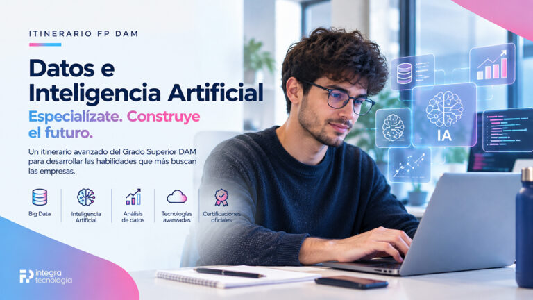 Itinerario de Datos e Inteligencia Artificial del Grado Superior DAM de FP Integra Tecnología